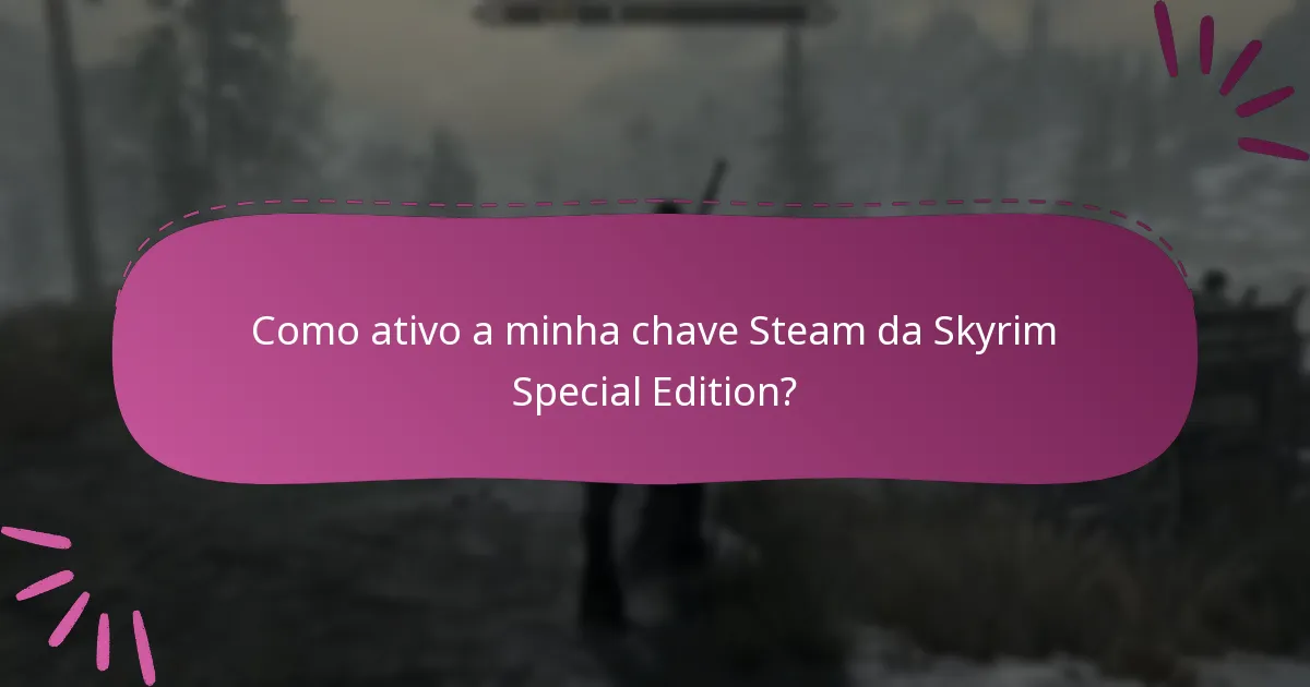Como ativo a minha chave Steam da Skyrim Special Edition?