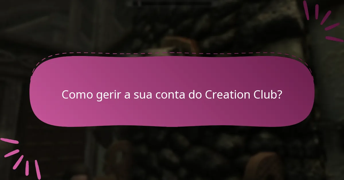Como gerir a sua conta do Creation Club?