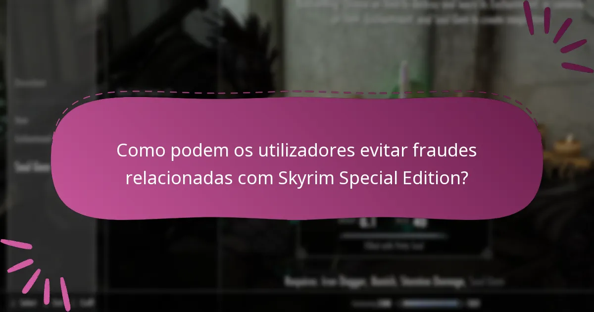Como podem os utilizadores evitar fraudes relacionadas com Skyrim Special Edition?