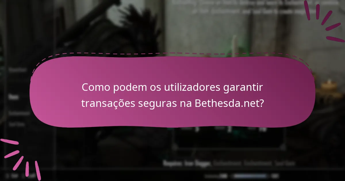 Quais são as melhores práticas para reclamações seguras na Bethesda.net?