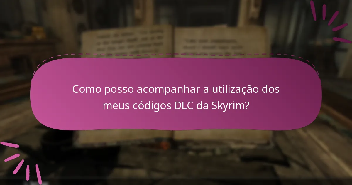 Como posso gerir eficazmente múltiplos códigos DLC da Skyrim?