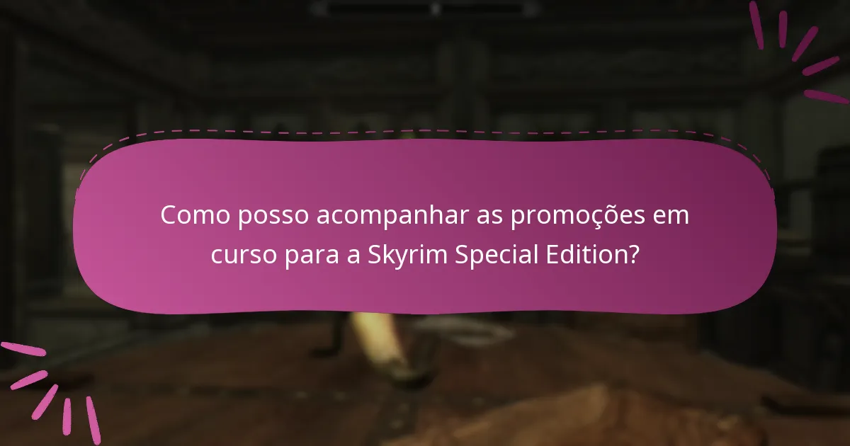 Como gerenciar ofertas para a Skyrim Special Edition no Bethesda.net?