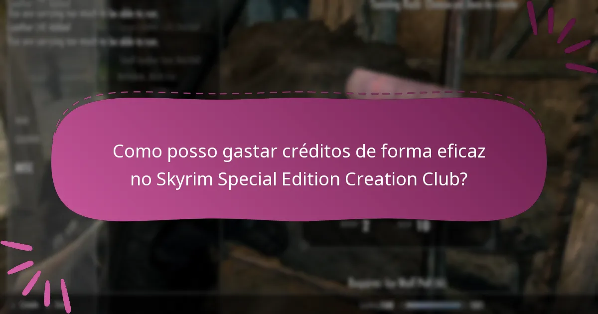 Como posso gastar créditos de forma eficaz no Skyrim Special Edition Creation Club?