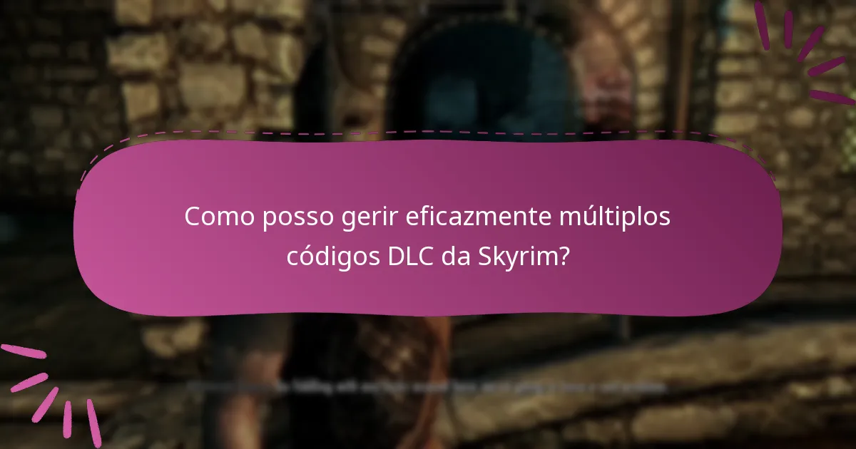 Como posso acompanhar a utilização dos meus códigos DLC da Skyrim?