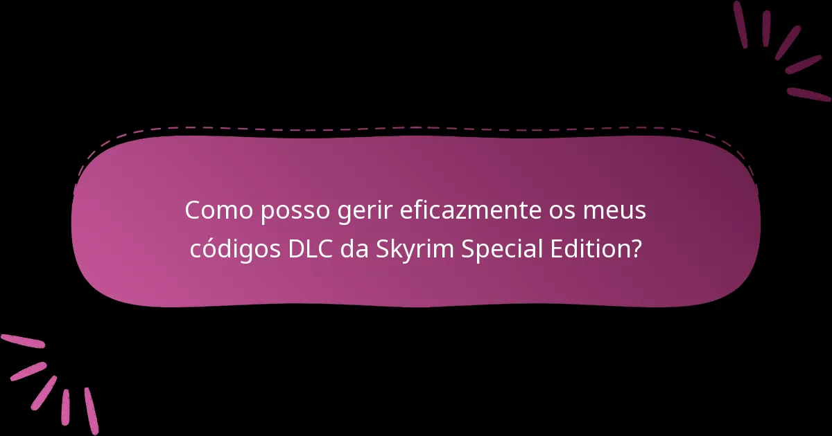 Qual é o meu histórico de reivindicações para os códigos DLC da Skyrim Special Edition?