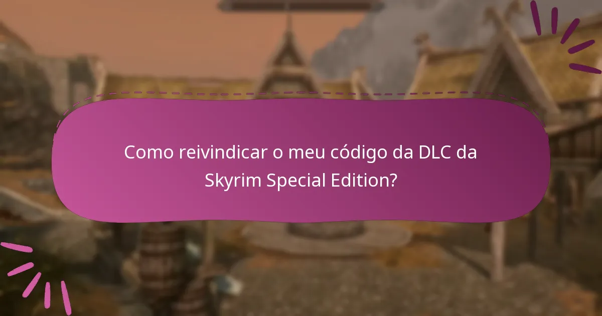 Quais são os últimos códigos de tempo limitado para a DLC da Skyrim Special Edition?
