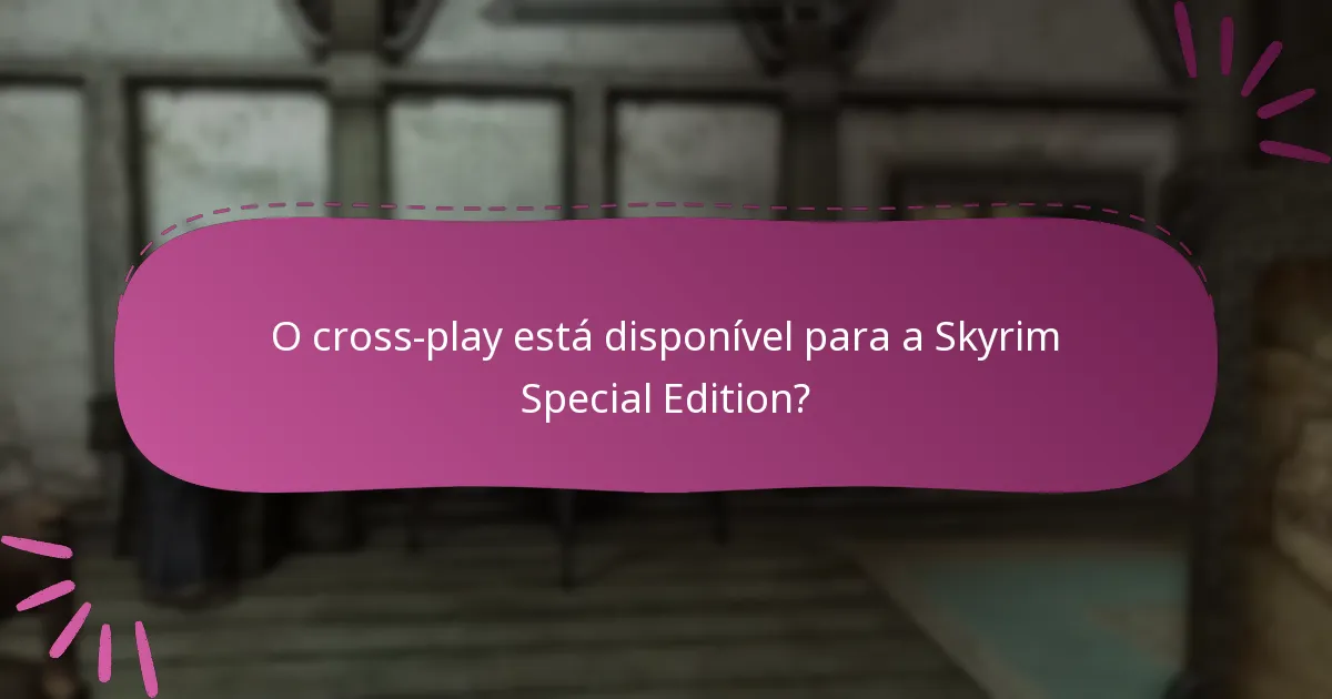 O cross-play está disponível para a Skyrim Special Edition?