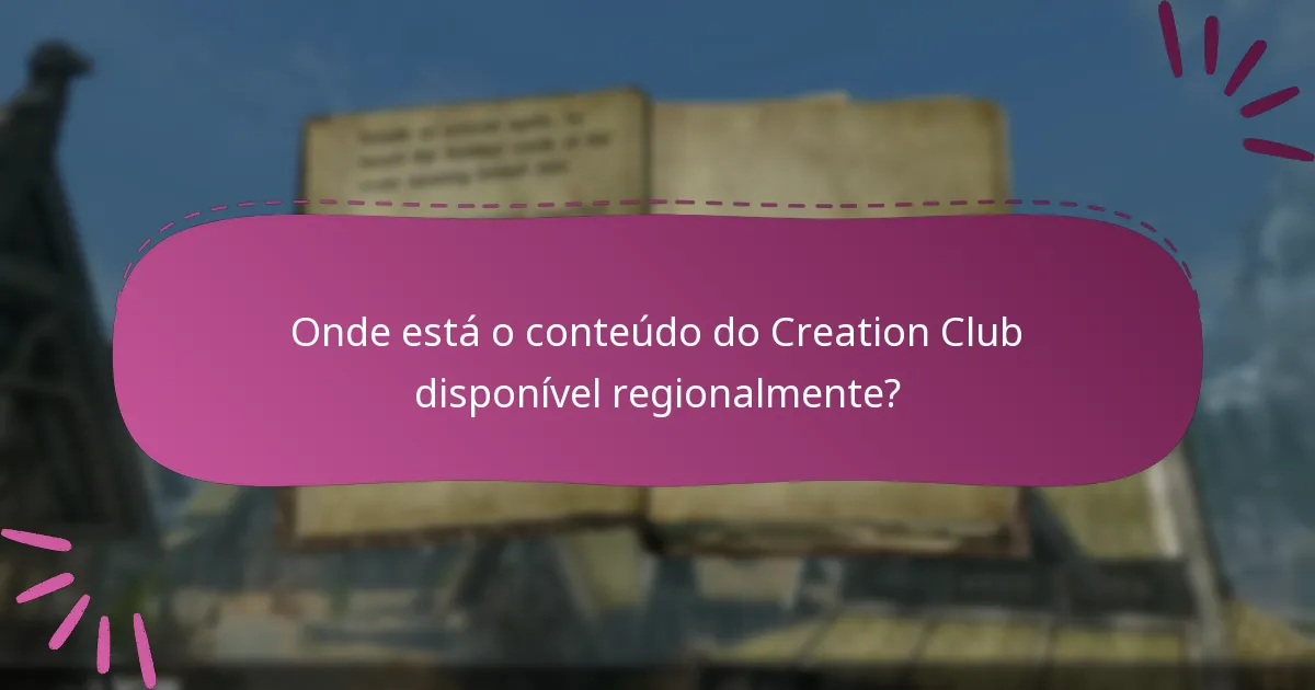 Onde está o conteúdo do Creation Club disponível regionalmente?