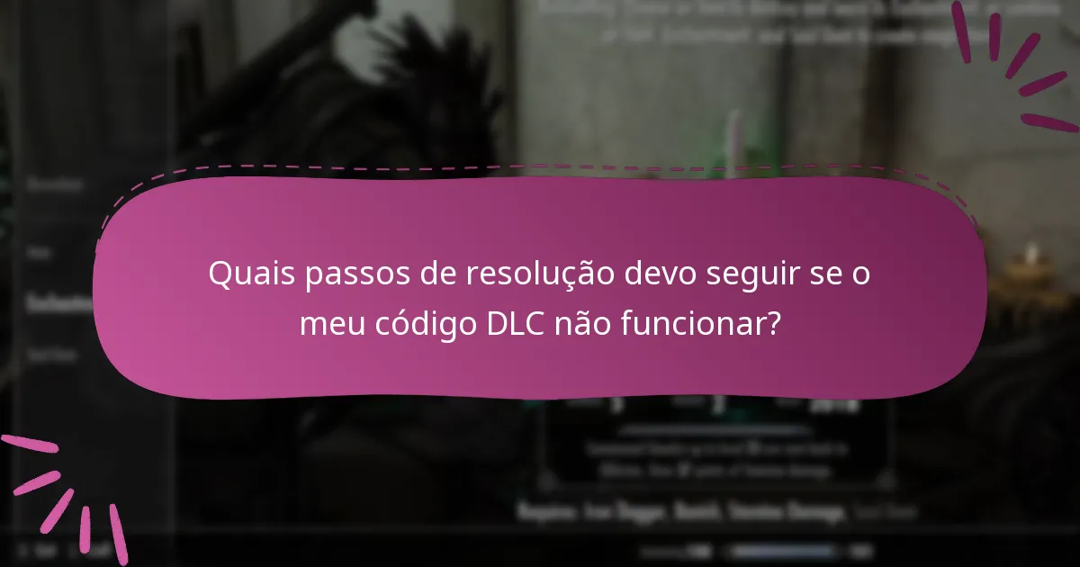 Quais passos de resolução devo seguir se o meu código DLC não funcionar?