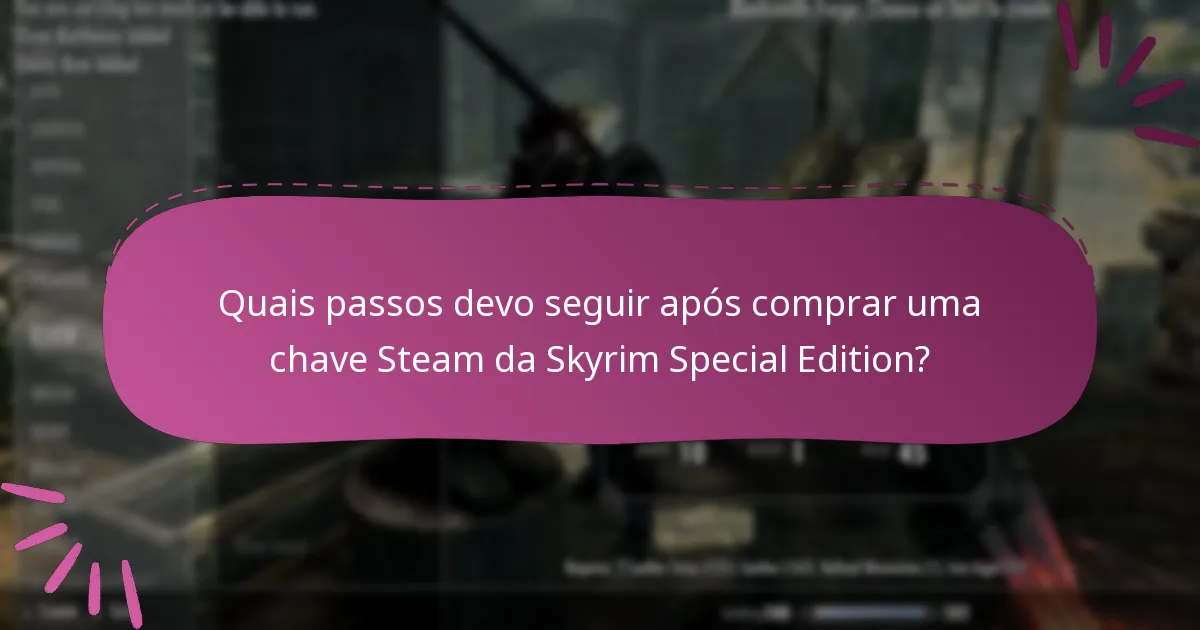 Quais são os riscos potenciais de comprar uma chave Steam da Skyrim Special Edition?