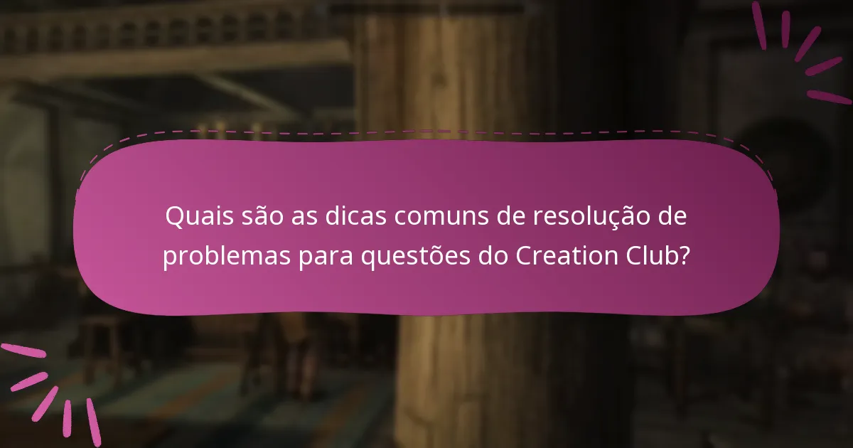 Quais são as dicas comuns de resolução de problemas para questões do Creation Club?