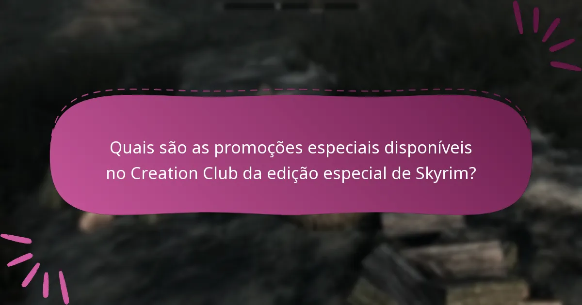 Quais são as promoções especiais disponíveis no Creation Club da edição especial de Skyrim?