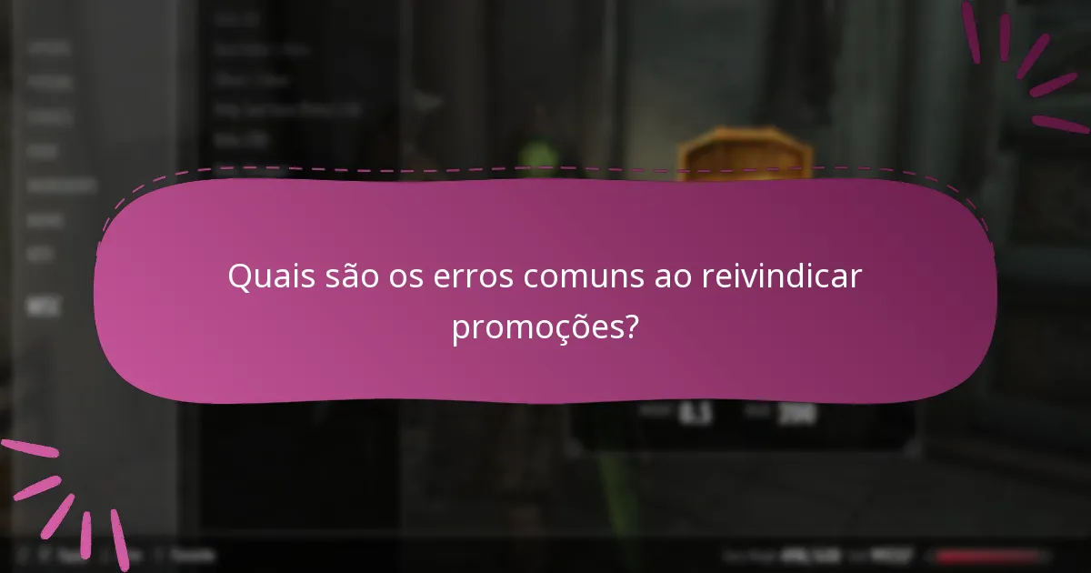 Quais são os erros comuns ao reivindicar promoções?