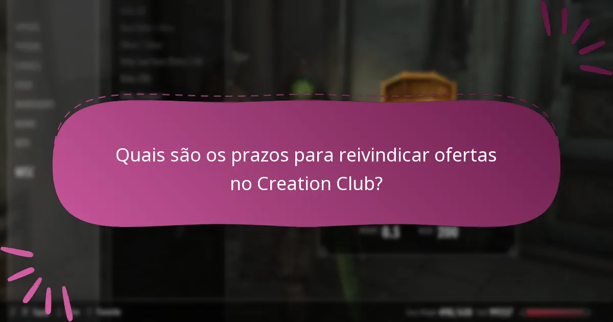 Quais são os prazos para reivindicar ofertas no Creation Club?