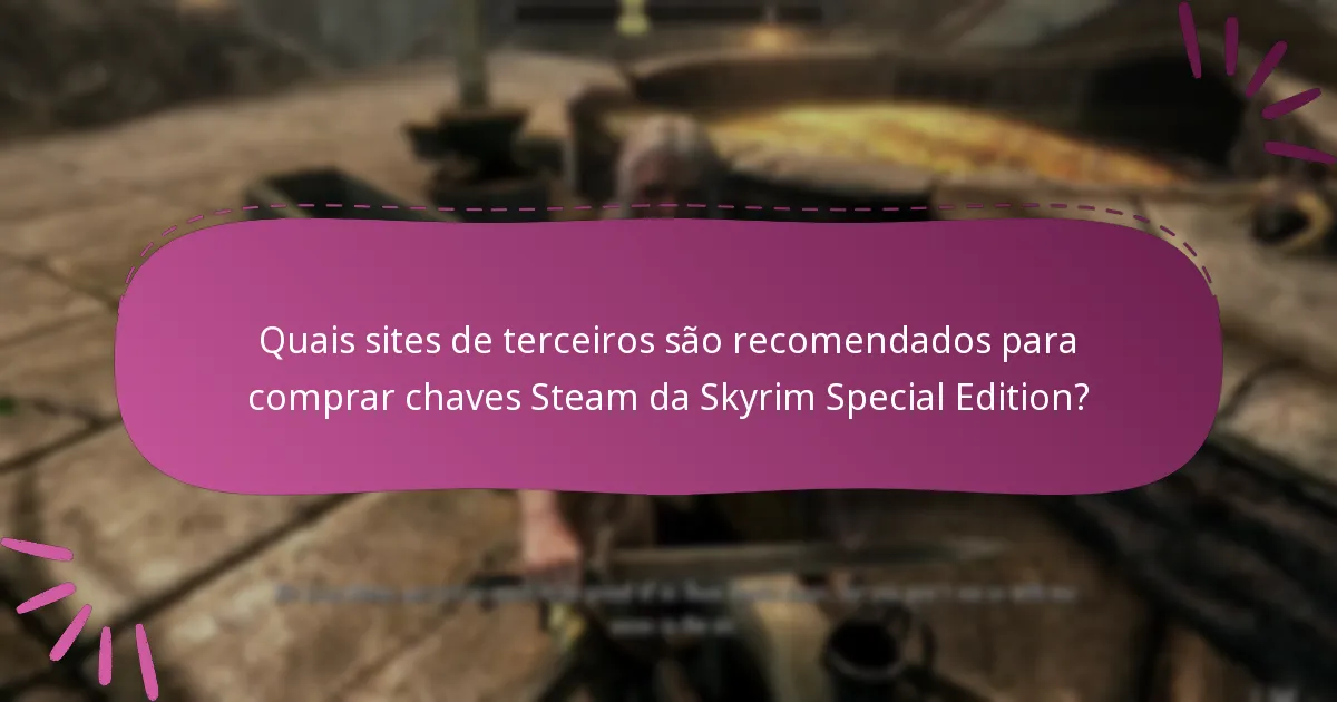 Quais são as perguntas frequentes sobre o resgate de chaves Steam da Skyrim Special Edition?